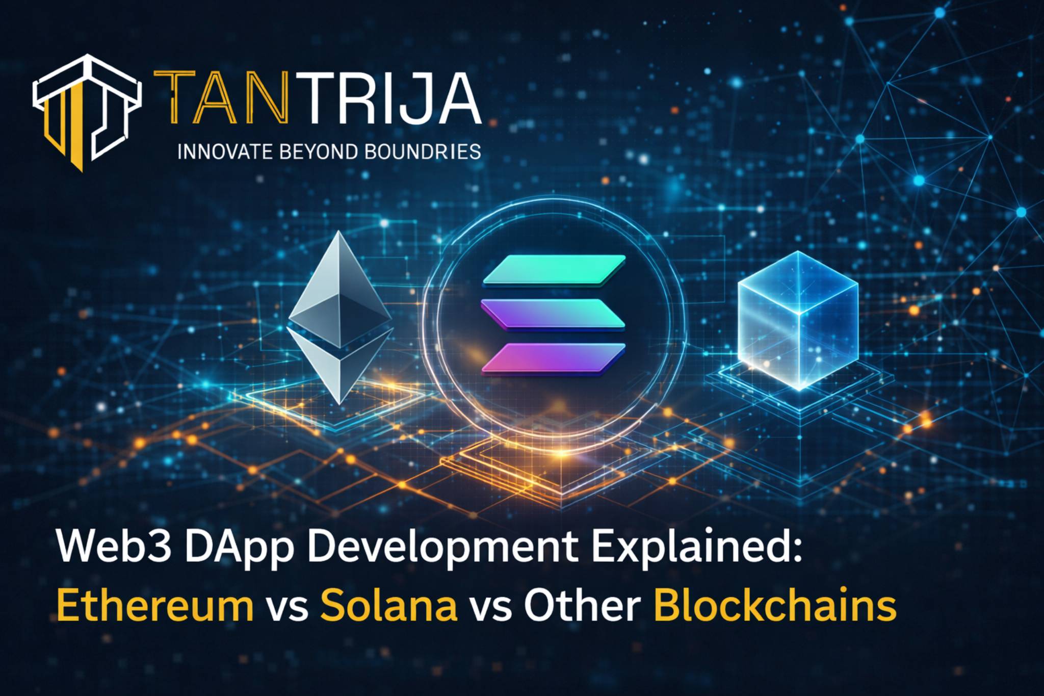 Web3 DApp Development Explained: Ethereum vs Solana vs Other Blockchains
