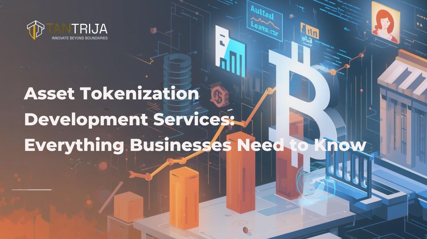 Asset Tokenization Development Services: Everything Businesses Need to Know