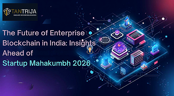 The Future of Enterprise Blockchain in India: Insights Ahead of Startup Mahakumbh 2026